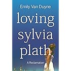 Loving Sylvia Plath: A Reclamation
