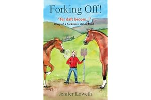 Forking Off!: ‘Yer daft broom...!’ Diary of a Yorkshire stable hand