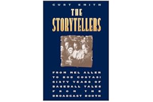 The Storytellers: From Mel Allen to Bob Costas : Sixty Years of Baseball Tales from the Broadcast Booth