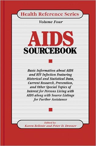 Aids Sourcebook Basic Information About Aids And Hiv Infection Featuring Historical And Statistical Data Current Research Prevention And Other Special Topics Of Health Reference Series Bellenir Karen Bellenir Karen Dresser Peter D