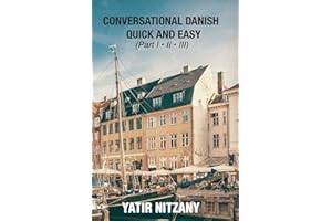 Conversational Danish Quick and Easy: The Most Innovative Technique to Learn the Danish Language