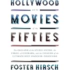 Hollywood and the Movies of the Fifties: The Collapse of the Studio System, the Thrill of Cinerama, and the Invasion of the U