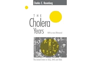 The Cholera Years: The United States in 1832, 1849, and 1866