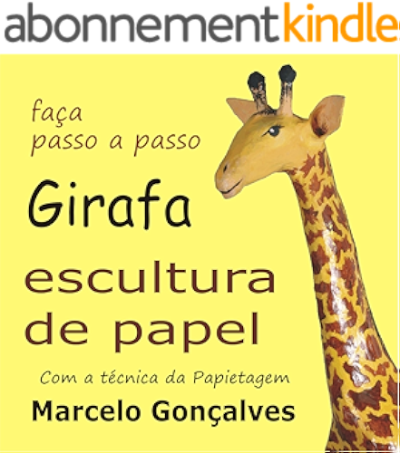 Download Girafa de papel. Faca passo a passo com a técnica da papietagem (Portuguese Edition) PDF