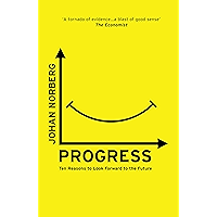 Progress: Ten Reasons to Look Forward to the Future