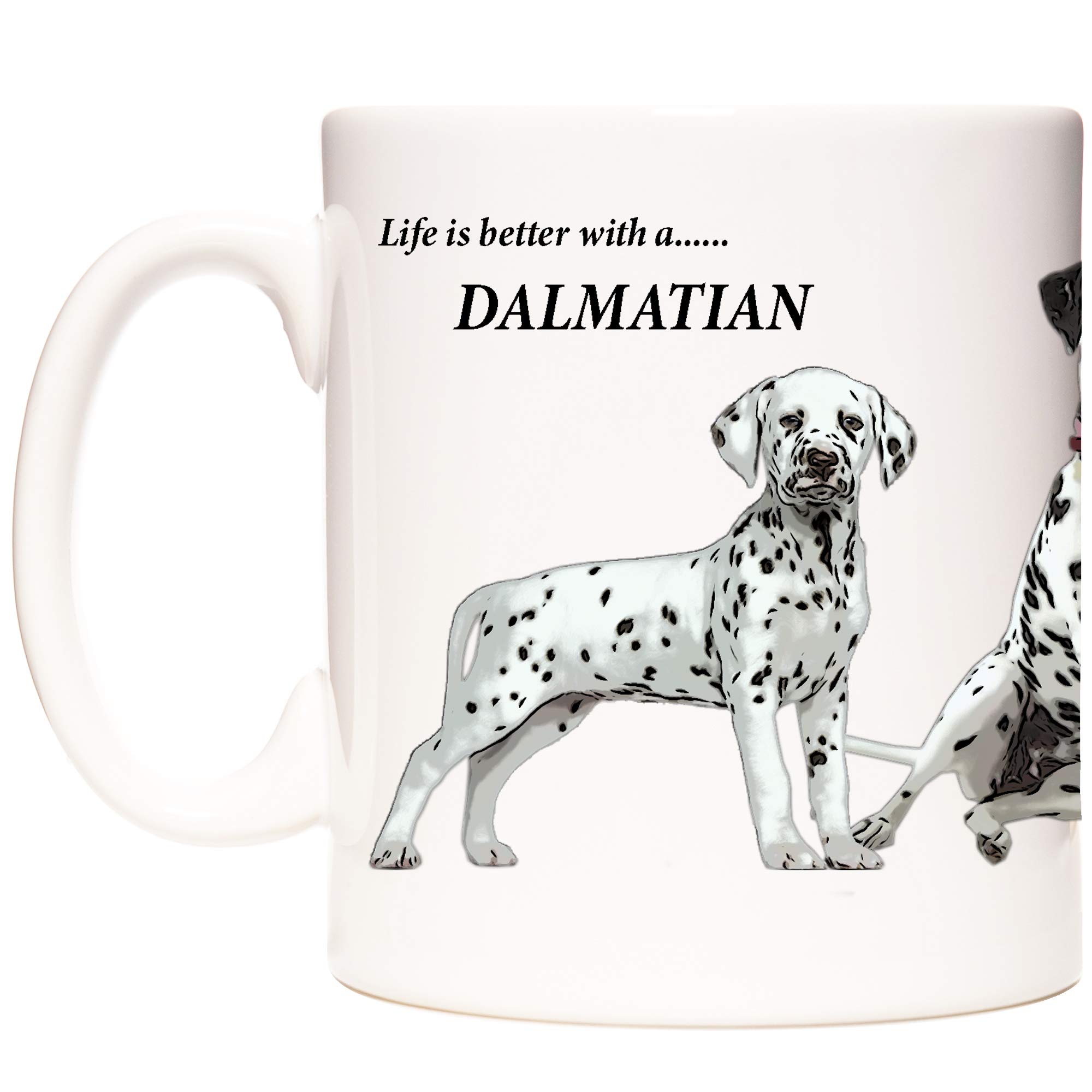Dalmatian Dog Gift Mug, Life is Better with a Dalmatian Dog, 11oz Ceramic Gift Mug.
