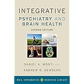 Integrative Psychiatry and Brain Health (Weil Integrative Medicine Library)
