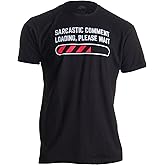 Sarcastic Comment Loading Please Wait Funny Sarcasm Humor for Men Women T-Shirt