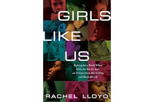 Girls Like Us: Fighting for a World Where Girls Are Not for Sale: A Memoir