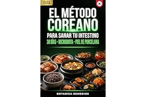 El Método Coreano: Guía Para Sanar Tu Intestino 30 Días, Microbiota, Piel de Porcelana (Spanish Edition)