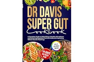 Dr Davis Super Gut Cookbook: A Complete Guide to Rebuilding a Healthy Microbiome and Restoring Digestion from the inside out Inspired by William Davis’s Teachings