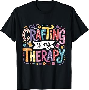 Crafting is my Therapy T-Shirt
