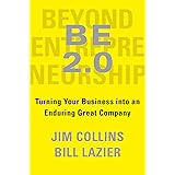 BE 2.0 (Beyond Entrepreneurship 2.0): Turning Your Business into an Enduring Great Company