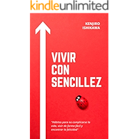VIVIR CON SENCILLEZ: HÁBITOS PARA NO COMPLICARSE LA VIDA, VIVIR DE FORMA FÁCIL Y ENCONTRAR LA FELICIDAD: Cómo ser feliz… book cover VIVIR CON SENCILLEZ: HÁBITOS PARA NO COMPLICARSE LA VIDA, VIVIR DE FORMA FÁCIL Y ENCONTRAR LA FELICIDAD: Cómo ser feliz… book cover