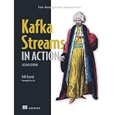 Kafka Streams in Action, Second Edition: Event-driven applications and microservices