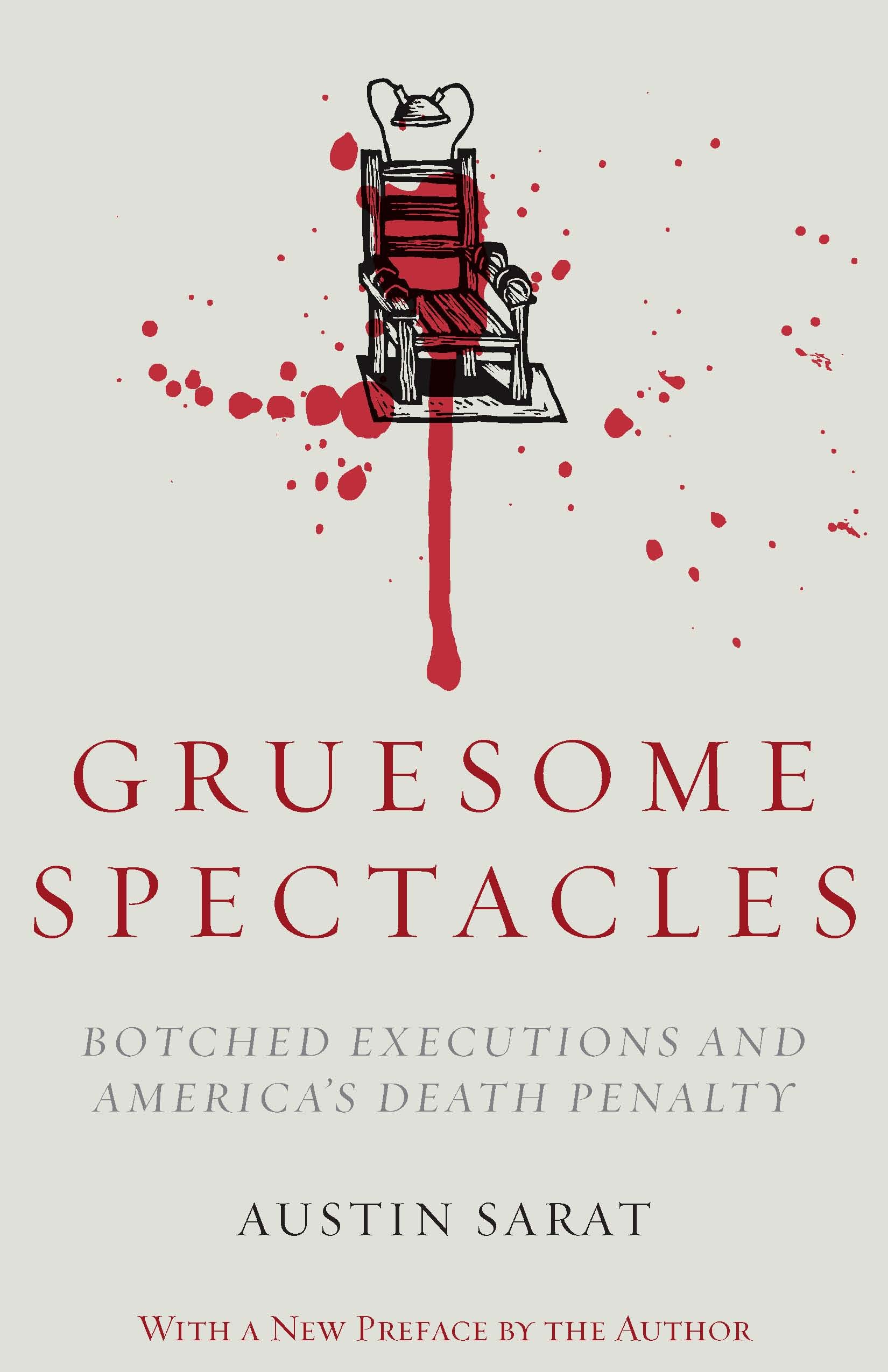Gruesome Spectacles Botched Executions And America S Death Penalty Kindle Edition By Sarat Austin Politics Social Sciences Kindle Ebooks Amazon Com