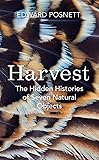 Harvest: The Hidden Histories of Seven Natural