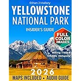 Yellowstone National Park Insider’s Guide: Yellowstone in Full Color: Hiking Trails, Wildlife Hotspots, and Expert Planning Tips [Includes Maps, Thematic Itineraries, and Seasonal Highlights]