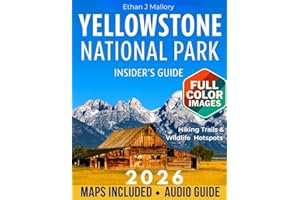 Yellowstone National Park Insider’s Guide: Yellowstone in Full Color: Hiking Trails, Wildlife Hotspots, and Expert Planning Tips [Includes Maps, Thematic Itineraries, and Seasonal Highlights]