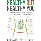 Healthy Gut, Healthy You: The Personalized Plan to Transform Your Health from the Inside Out