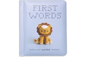 First Words With Cute Crochet Friends: A Padded Board Book for Infants and Toddlers Featuring First Words and Adorable Amigurumi Crochet Pictures (First Words Board Books for Babies)