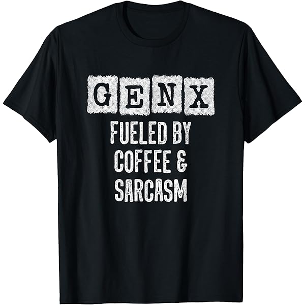 Amazon.com: Generation X - Gen X Sayings - Fueled By Coffee