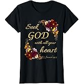 Seek GOD with All Your Heart – Christian Faith Women Flowers T-Shirt