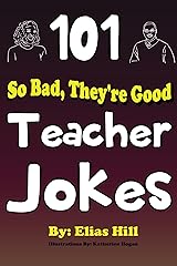 101 So Bad, They're Good Teacher Jokes Kindle Edition