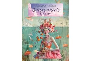 Cut and Collage Surreal People Ephemera: Odd and Unusual Perception Benders, Illusions and Wacky Fun People for Scrapbooking, Mixed Media, Glue Books, ... Projects, School Art, Decoupage and More