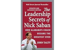 The Leadership Secrets of Nick Saban, Updated and Expanded