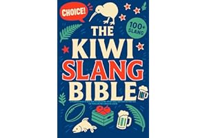 The Kiwi Slang Bible: A Hilarious Guide to Real New Zealand Slang, Māori Lingo, and Everyday Kiwi Talk for Travelers and Lang