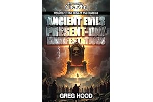 Ancient Evils, Present-Day Manifestations Volume 1: The Rise of the Ekklesia