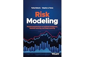 Risk Modeling: Practical Applications of Artificial Intelligence, Machine Learning, and Deep Learning