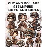 Steampunk Boys and Girls Cut and Collage Book: High Quality Illustrations Of Peoples, For Ephemera, Junk Journals, Mixed Medi