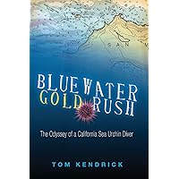 Bluewater Gold Rush: The Odyssey of a California Sea Urchin Diver