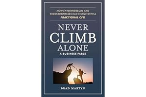 Never Climb Alone: How Entrepreneurs and Their Businesses Can Thrive with a Fractional CFO