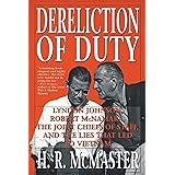 Dereliction of Duty: Johnson, McNamara, the Joint Chiefs of Staff, and the Lies That Led to Vietnam