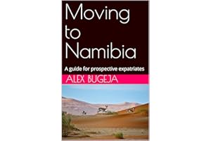 Moving to Namibia: A guide for prospective expatriates (Guides for Prospective Expatriates)