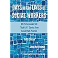 Days in the Lives of Social Workers: 62 Professionals Tell "Real-Life" Stories From Social Work Practice