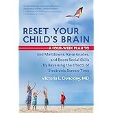 Reset Your Child's Brain: A Four-Week Plan to End Meltdowns, Raise Grades, and Boost Social Skills by Reversing the Effects o