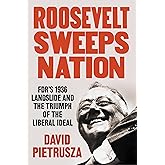 Roosevelt Sweeps Nation: FDR’s 1936 Landslide and the Triumph of the Liberal Ideal