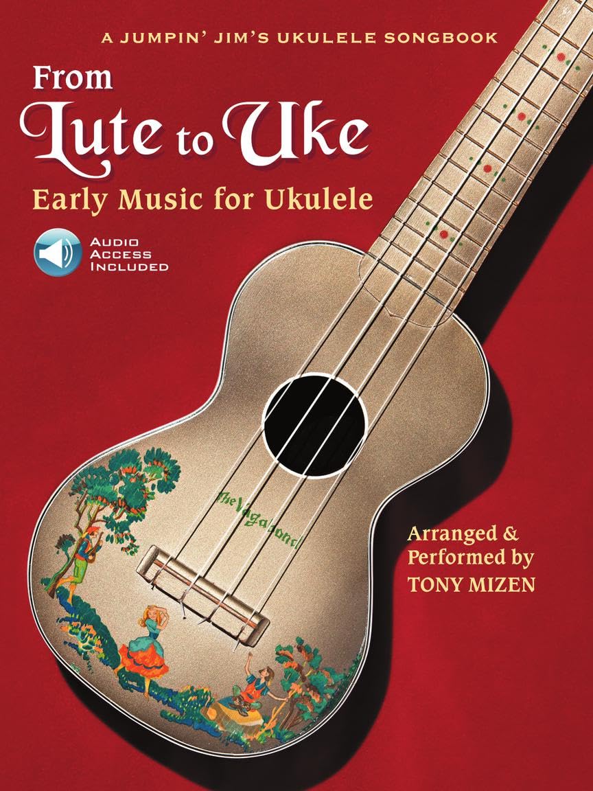From Lute to Uke: Early Music for Ukulele (A Jumpin Jim's Ukulele Songbook): Jumpin' Jim's Ukulele Masters - Early Music for Ukulele