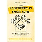 Your Raspberry Pi Smart Home: Setting up your Smart Home with Home Assistant - Affordable and Manufacturer Independent