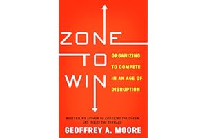 Zone to Win: Organizing to Compete in an Age of Disruption