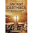 Ancient Carthage: An Enthralling Guide to the Phoenicians and Carthaginian Civilization (Civilizations)