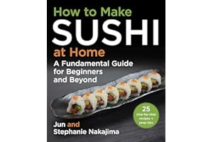 How to Make Sushi at Home: A Fundamental Guide for Beginners and Beyond