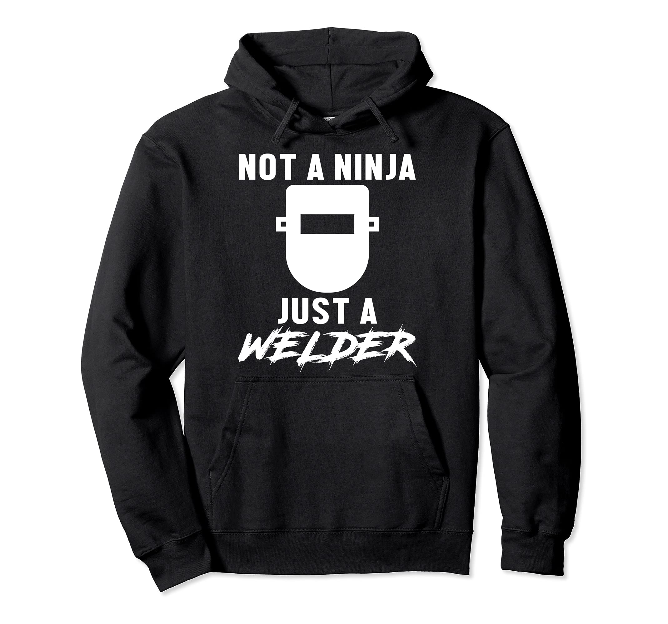 Not A Ninja Just A Welder Engineer Engineering Welding Pullover Hoodie
