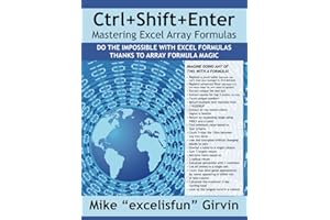 Ctrl+Shift+Enter Mastering Excel Array Formulas: Do the Impossible with Excel Formulas Thanks to Array Formula Magic