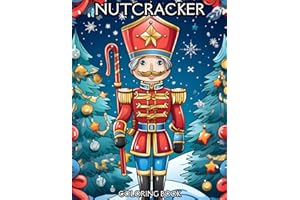 Nutcracker Coloring Book: Enchanting Christmas Designs for Kids, Teens, and Adults. The Festive Nutcracker Coloring Experience
