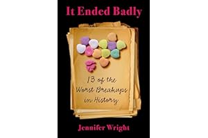 It Ended Badly: 13 of the Worst Breakups in History